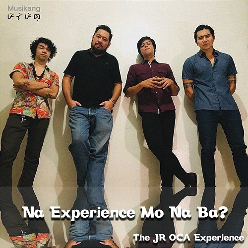 Na Experience Mo Na Ba? Jr Oca Experience