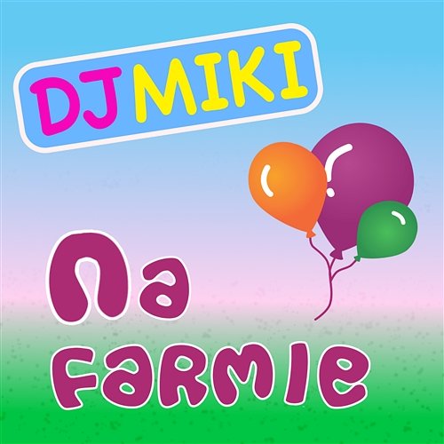 Na farmie DJ MIKI