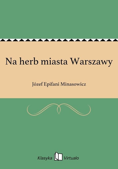 Na herb miasta Warszawy Minasowicz Józef Epifani