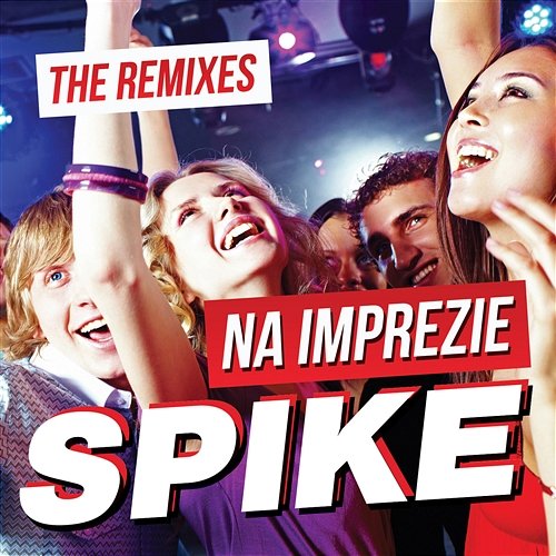 Na Imprezie Remixes Spike