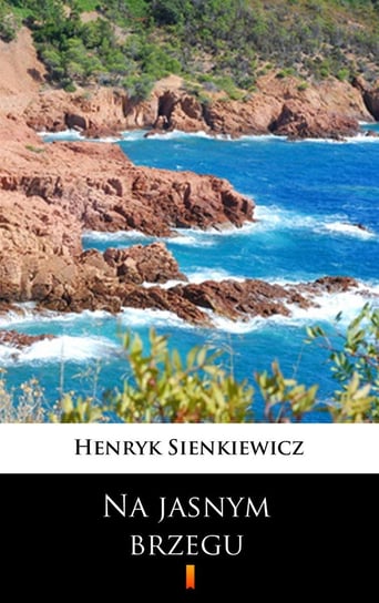 Na jasnym brzegu Sienkiewicz Henryk