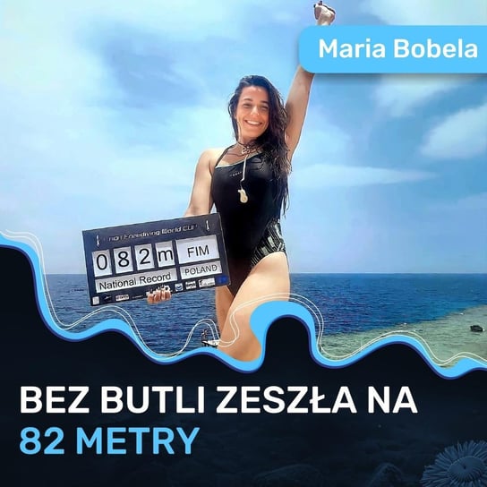 Na jednym wdechu zeszła na 82 metry pod wodę! - Maria Bobela - Spod Wody - Rozmowy o nurkowaniu, sprzęcie i eventach nurkowych - podcast Porembiński Kamil