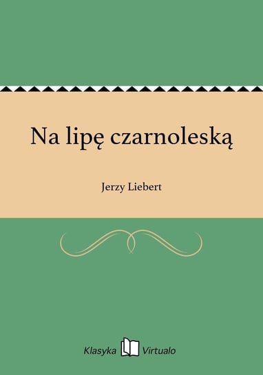 Na lipę czarnoleską Liebert Jerzy