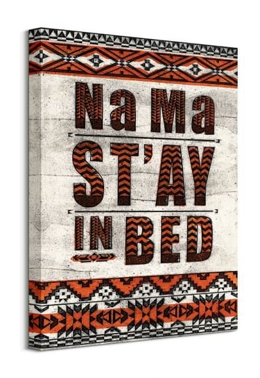 Na Ma Stay in Bed - obraz na płótnie Art Group