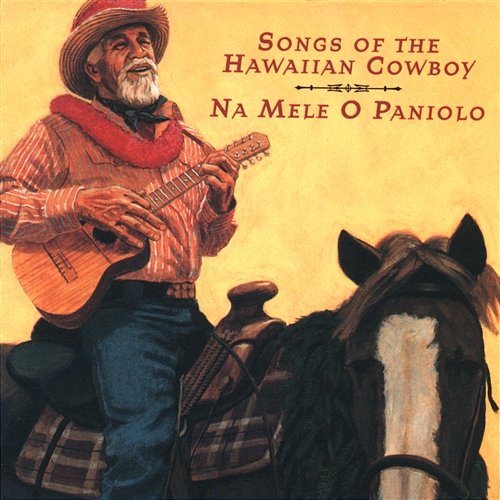 Na Mele O Paniolo (Songs Of The Hawaiian Cowboy) Various Artists