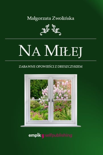 Na Miłej. Zabawne opowieści z dreszczykiem Małgorzata Zwolińska