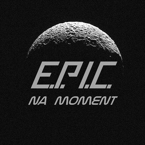 Na Moment E.P.I.C.