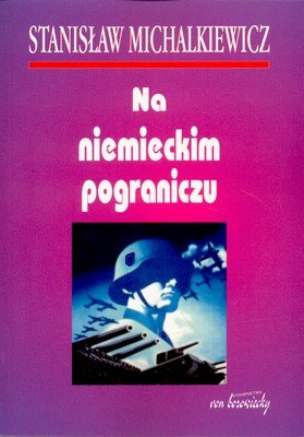 Na niemieckim pograniczu Michalkiewicz Stanisław