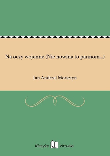 Na oczy wojenne (Nie nowina to pannom...) Morsztyn Jan Andrzej