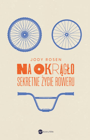 Na okrągło. Sekretne życie roweru Jody Rosen