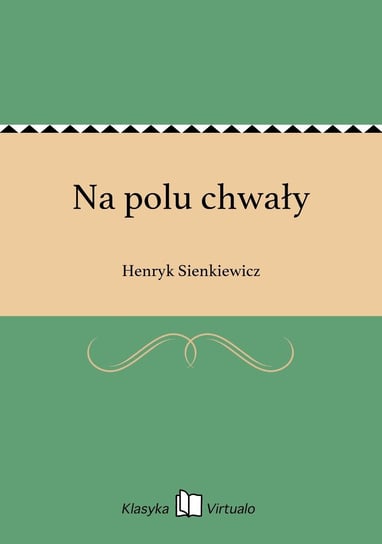 Na polu chwały Sienkiewicz Henryk