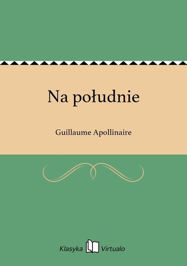 Na południe Apollinaire Guillaume