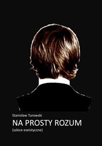 Na prosty rozum. Szkice eseistyczne - ebook mobi Turowski Stanisław