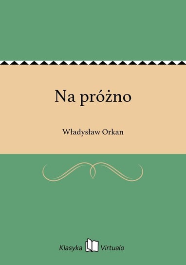 Na próżno Orkan Władysław