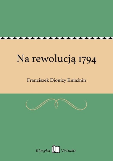 Na rewolucją 1794 Kniaźnin Franciszek Dionizy