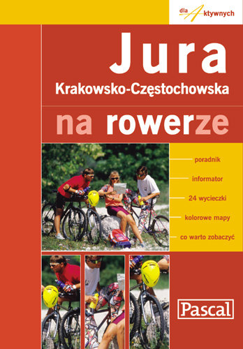 Na Rowerze. Jura Krakowsko-Częstochowska Opracowanie zbiorowe