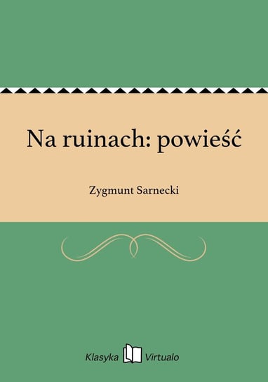 Na ruinach: powieść Sarnecki Zygmunt