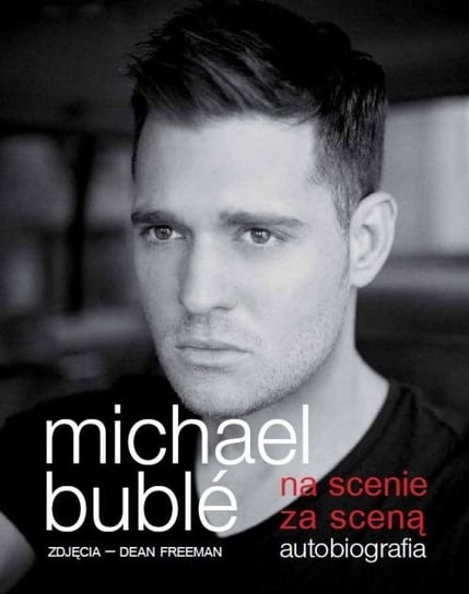Na scenie, za sceną. Autobiografia Buble Michael