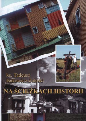 Na ścieżkach historii Isakowicz-Zaleski Tadeusz
