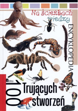 Na ścieżkach wiedzy 100 trujących stworzeń Opracowanie zbiorowe