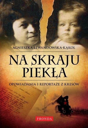 Na skraju piekła. Opowiadania i reportaże z Kresów - ebook PDF Lewandowska-Kąkol Agnieszka