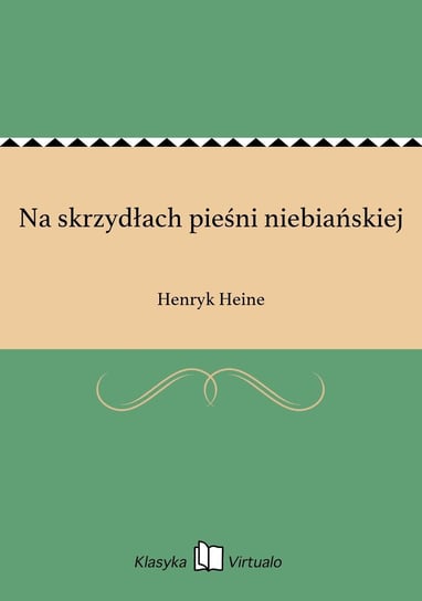 Na skrzydłach pieśni niebiańskiej Heine Henryk