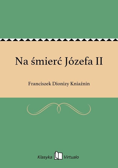 Na śmierć Józefa II Kniaźnin Franciszek Dionizy