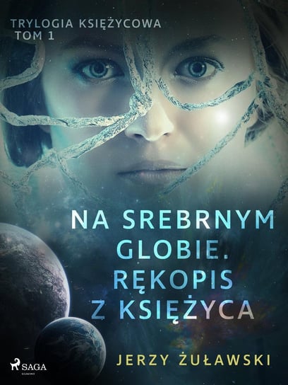 Na srebrnym globie. Rękopis z Księżyca. Trylogia księżycowa. Tom 1 - ebook epub Żuławski Jerzy