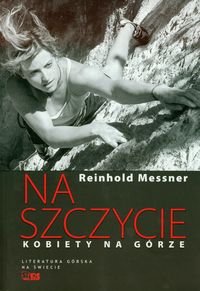 Na szczycie. Kobiety na górze Messner Reinhold