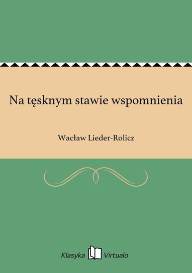 Na tęsknym stawie wspomnienia Lieder-Rolicz Wacław