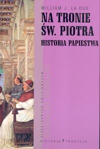 Na Tronie św. Piotra Historia Papiestwa La Due William