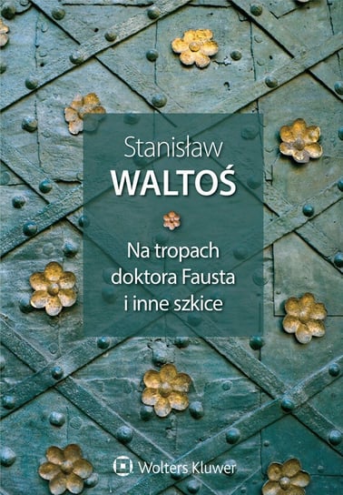 Na tropach doktora Fausta i inne szkice Waltoś Stanisław