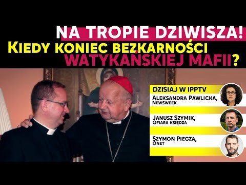 Na tropie Dziwisza! Kiedy koniec bezkarności watykańskiej mafii? Pawlicka, Szymik, Piegza w IPP - Idź Pod Prąd Na Żywo - podcast - audiobook Opracowanie zbiorowe