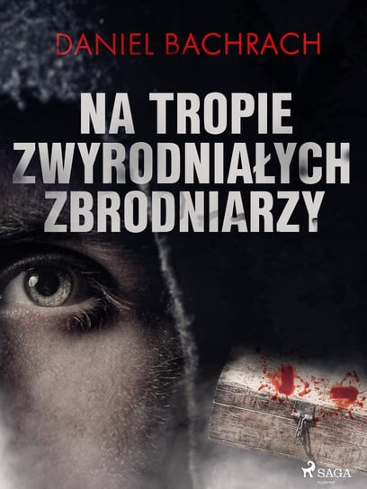 Na tropie zwyrodniałych zbrodniarzy - ebook epub Bachrach Daniel