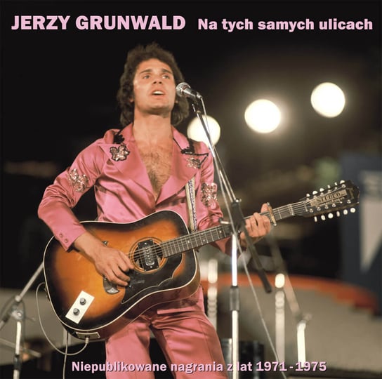 Na tych samych ulicach (Nagrania archiwalne z lat 1971-1975) Grunwald Jerzy