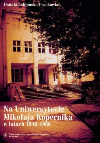 Na Uniwersytecie Mikołaja Kopernika w Latach 1946-1966 Jabłońska-Frąckowiak Danuta