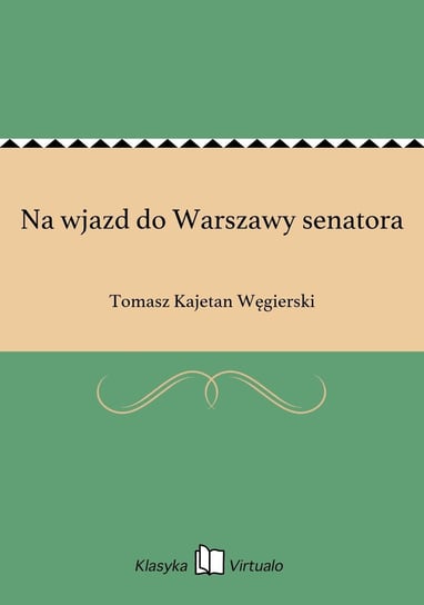 Na wjazd do Warszawy senatora Węgierski Tomasz Kajetan