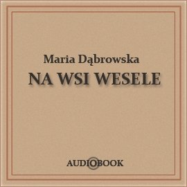 Na wsi wesele Dąbrowska Maria