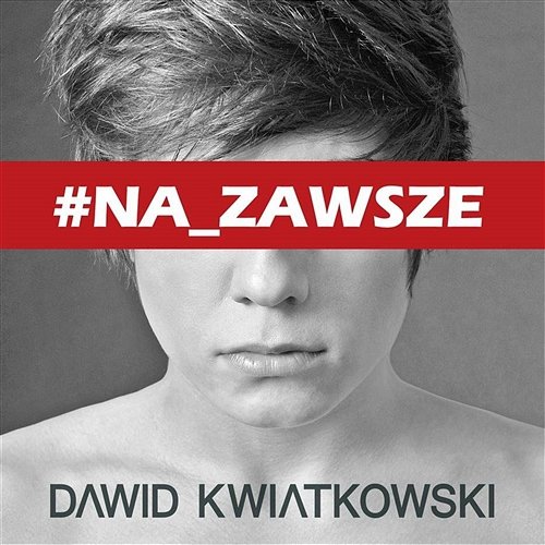 Na zawsze Dawid Kwiatkowski