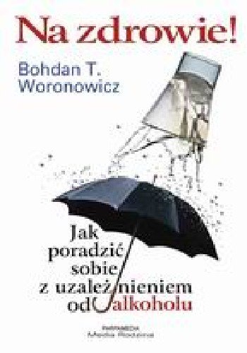 Na zdrowie! Woronowicz Bohdan Tadeusz