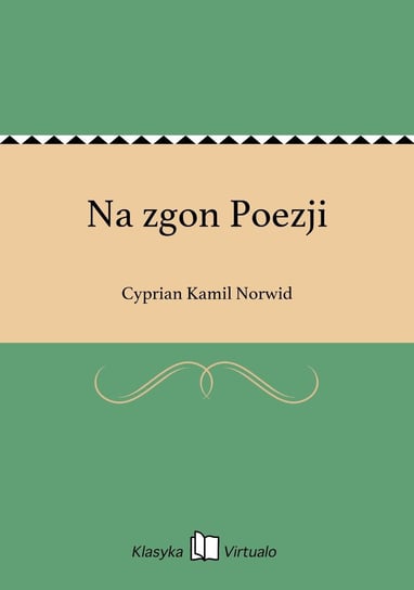 Na zgon Poezji Norwid Cyprian Kamil