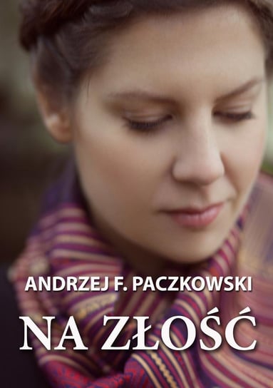 Na złość Paczkowski Andrzej F.