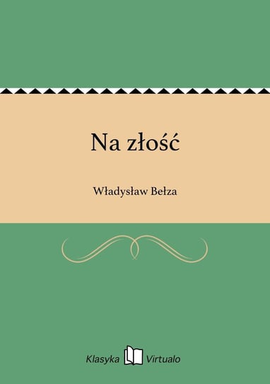 Na złość Bełza Władysław