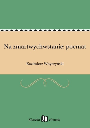 Na zmartwychwstanie: poemat Woyczyński Kazimierz