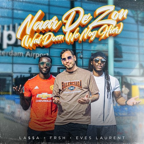 Naar De Zon (Wat Doen We Nog Hier) LA$$A feat. Eves Laurent, FRSH