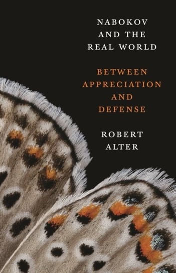 Nabokov and the Real World: Between Appreciation and Defense Robert Alter