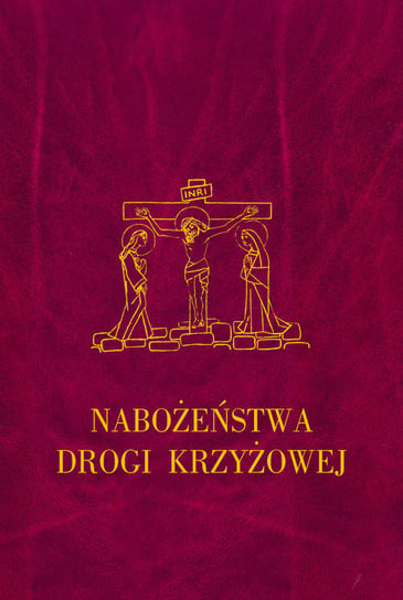 Nabożeństwa Drogi Krzyżowej Opracowanie zbiorowe