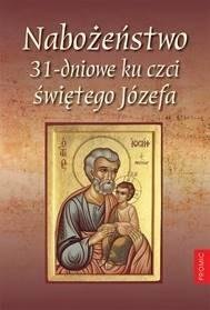 Nabożeństwo 31-dniowe ku czci świętego Józefa Opracowanie zbiorowe