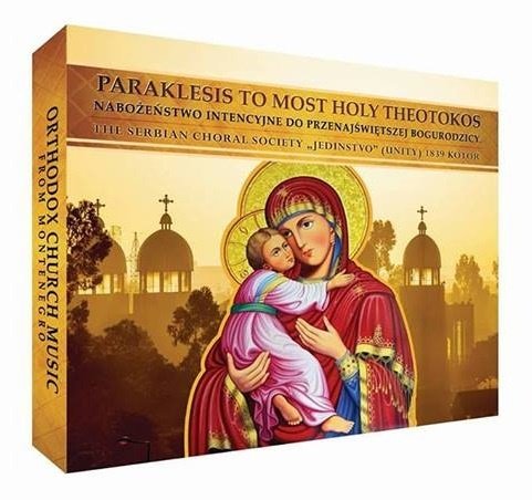 Nabożeństwo intencyjne do przenajświętszej Bogurodzicy - Paraklesis to Most Holy Theotokos Serbskie Towarzystwo Chóralne Jedinstvo