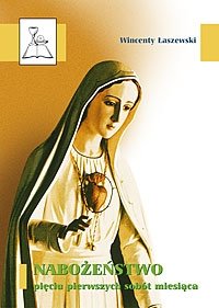 Nabożeństwo Pięciu Pierwszych Sobót Miesiąca do Niepokalanego Serca Maryi Łaszewski Wincenty